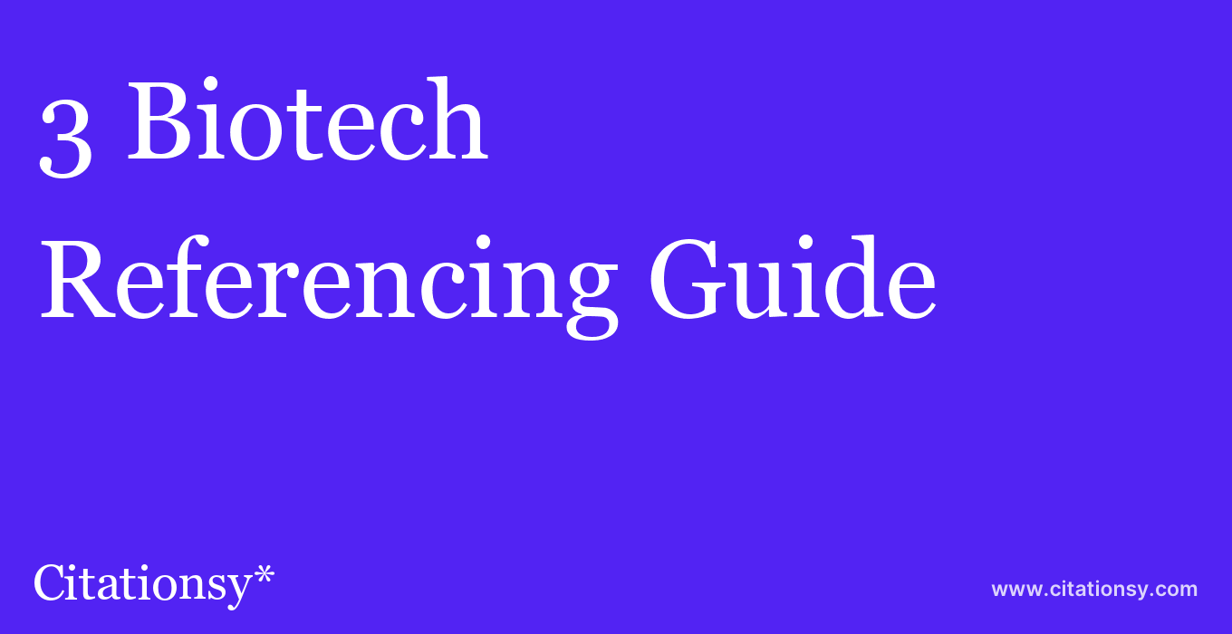 cite 3 Biotech  — Referencing Guide